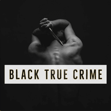 Black True Crime Podcast's Avatar