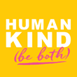 Human Kind (be both!)'s Avatar