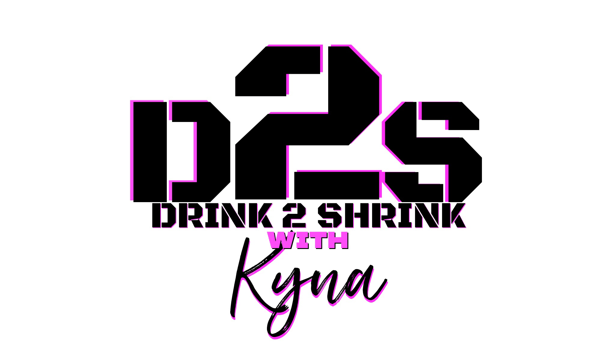 Drink2Shrink w/ Kyna