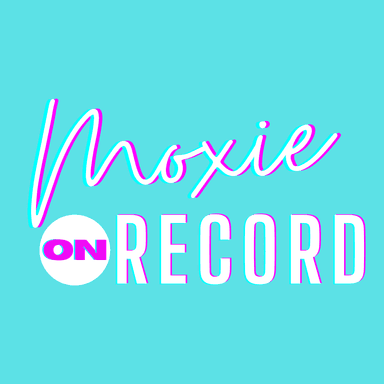 Moxie On Record Podcast's Avatar