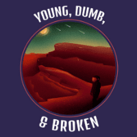 Young, Dumb, and Broken Podcast's Avatar